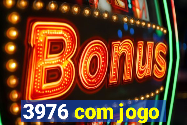 3976 com jogo